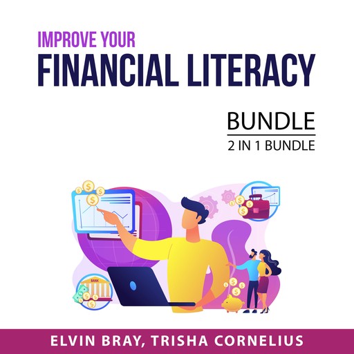 Improve Your Financial Literacy Bundle, 2 in 1 Bundle:, Trisha Cornelius, Elvin Bray