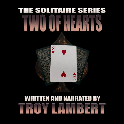 The Solitaire Series Episode 37: The Two of Hearts, Troy Lambert