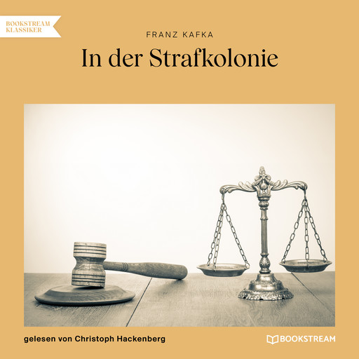 In der Strafkolonie (Ungekürzt), Franz Kafka