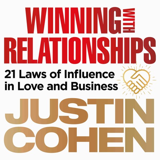 Winning with Relationships, Justin Cohen