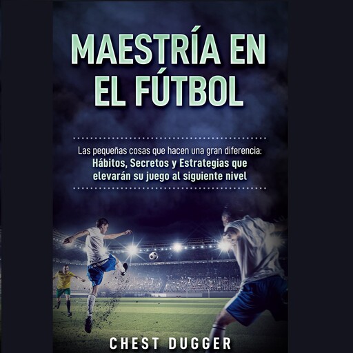 Maestría en el fútbol, Chest Dugger