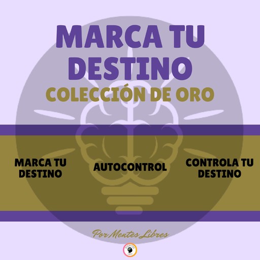 MARCA TU DESTINO - AUTOCONTROL - CONTROLA TU DESTINO (3 LIBROS), MENTES LIBRES