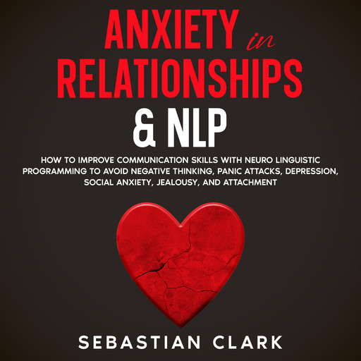 Anxiety in Relationships &amp; NLP, Sebastian Clark