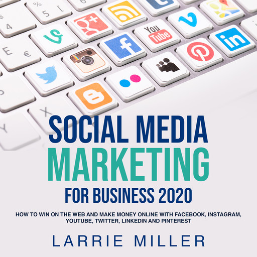 Social Media Marketing For Business 2020, Larrie Miller