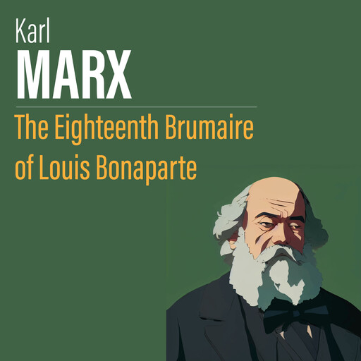 The Eighteenth Brumaire of Louis Bonaparte, Karl Marx