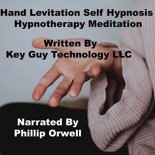 Hand Levitation Self Hypnosis Hypnotherapy Meditation, Key Guy Technology LLC