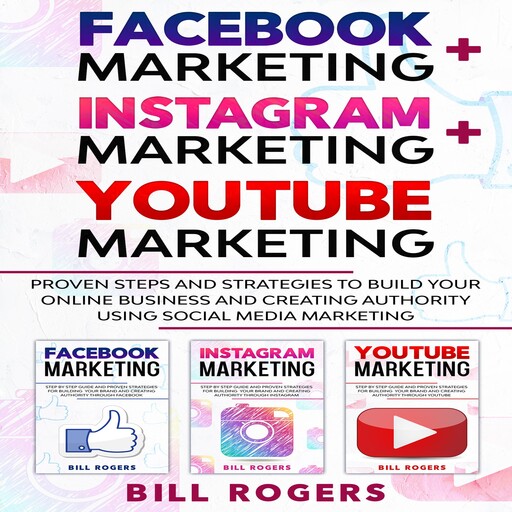 Facebook Marketing + Instagram Marketing + YouTube Marketing, Bill Rogers