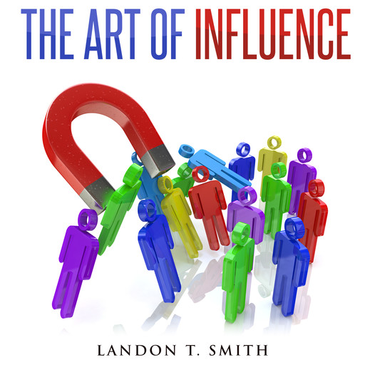 The Art Of Influence, Landon Smith
