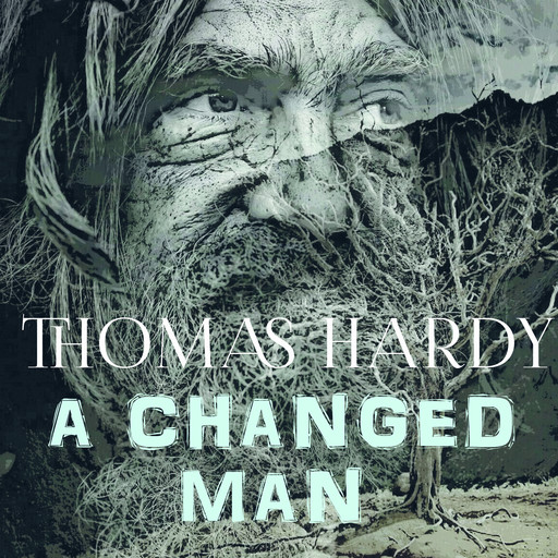 A Changed Man, Thomas Hardy
