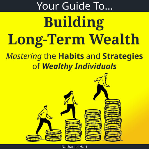 Your Guide To Building Long-Term Wealth, Nathaniel Hart