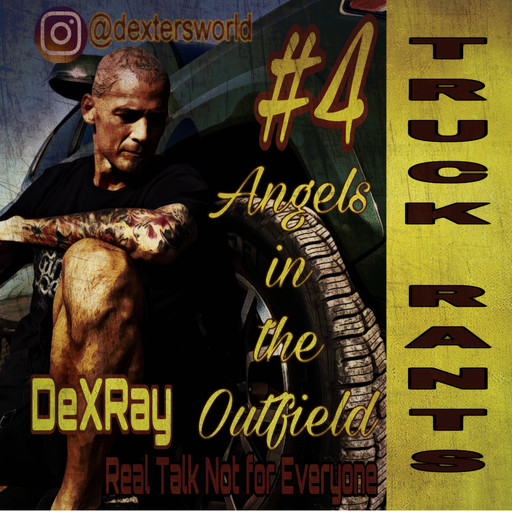 Truck Rants - Angels in the Outfield, DexRay
