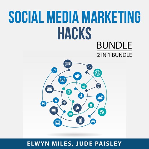 Social Media Marketing Hacks Bundle, 2 in 1 Bundle: Popular and Impact, Elwyn Miles, and Jude Paisley