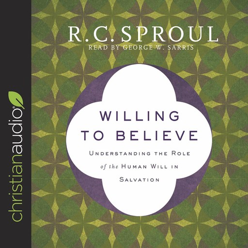 Willing to Believe, R.C.Sproul