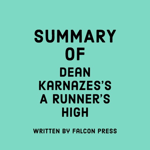 Summary of Dean Karnazes's A Runner’s High, Falcon Press