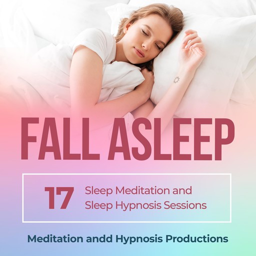 Fall Asleep, Meditation andd Hypnosis Productions