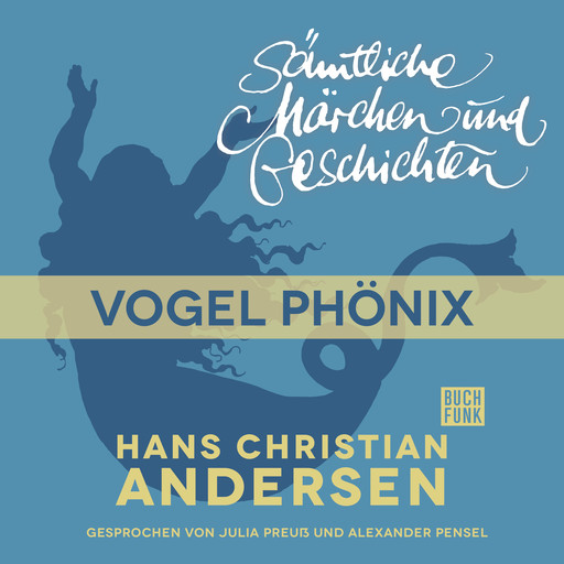 H. C. Andersen: Sämtliche Märchen und Geschichten, Vogel Phönix, Hans Christian Andersen