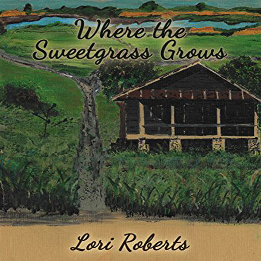 Where the Sweetgrass Grows, Lori Roberts