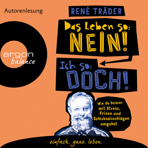 Das Leben so: nein! Ich so: doch! - Wie du besser mit Stress, Krisen und Schicksalsschlägen umgehst (Ungekürzte Lesung), René Träder