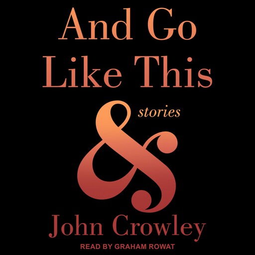 And Go Like This, John Crowley