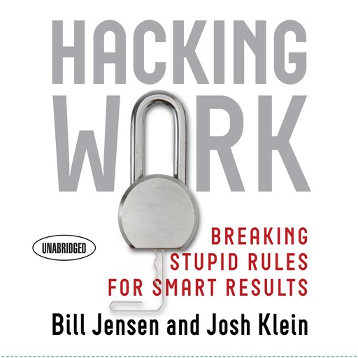 Hacking Work, Bill Jensen, Josh Klein