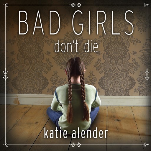 Bad Girls Don't Die, Katie Alender
