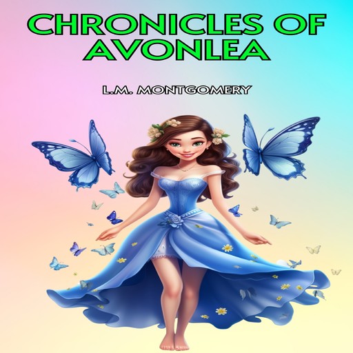 Chronicles of Avonlea (Unabridged), Lucy Maud Montgomery