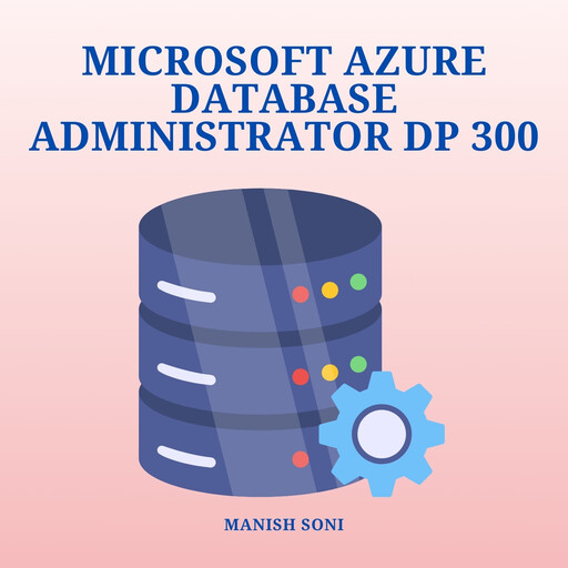 Microsoft Azure Database Administrator DP 300, Manish Soni