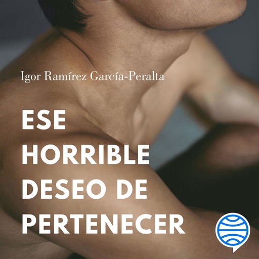Ese horrible deseo de pertenecer, Igor Ramírez García-Peralta