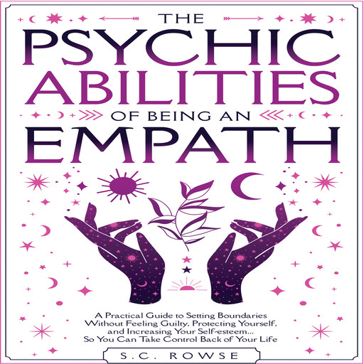 The Psychic Abilities of Being an Empath, S.C. Rowse