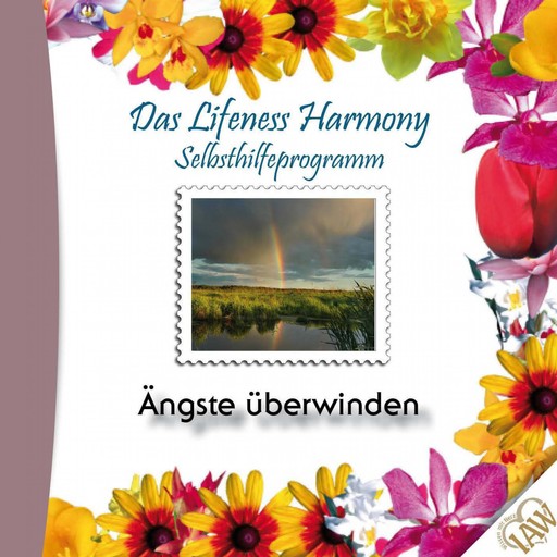 Das Lifeness Harmony Selbsthilfeprogramm: Ängste überwinden, 
