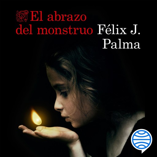 El abrazo del monstruo, FÉLIX J.PALMA