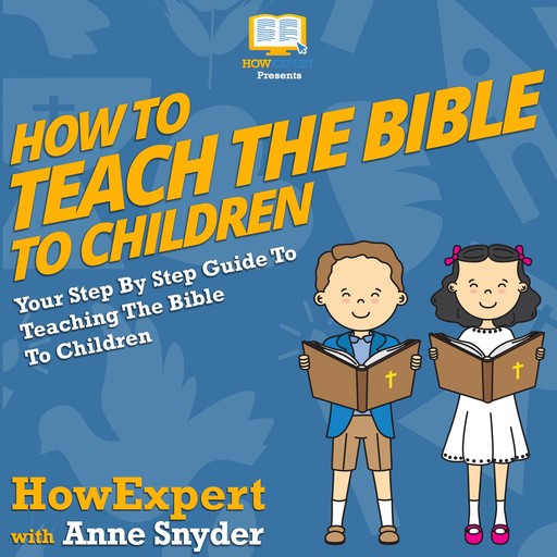 How To Teach The Bible To Children, HowExpert, Anne Snyder