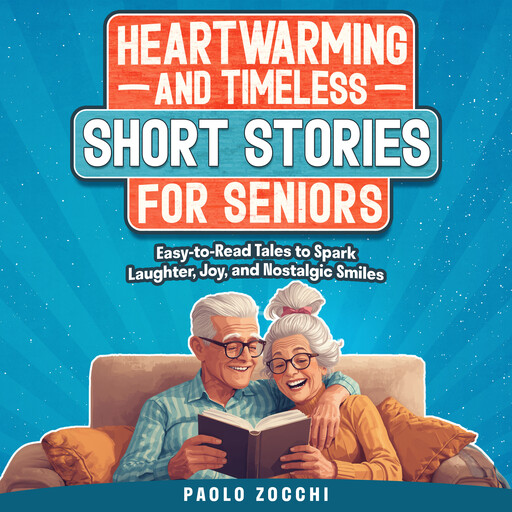 Heartwarming & Timeless Short Stories for Seniors, Paolo Zocchi
