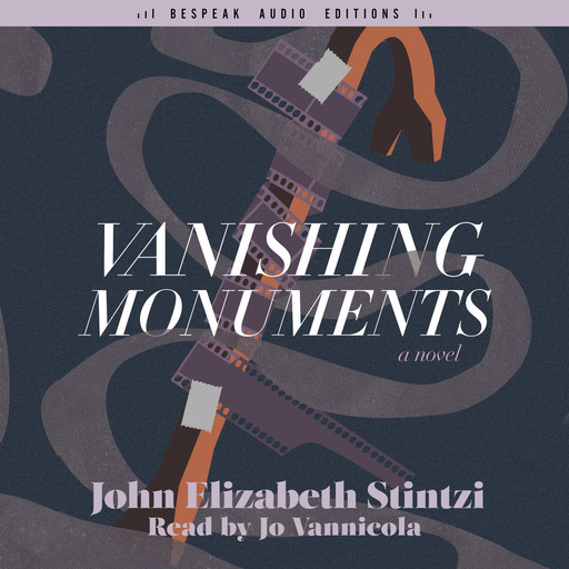 Vanishing Monuments (Unabridged), John Elizabeth Stintzi