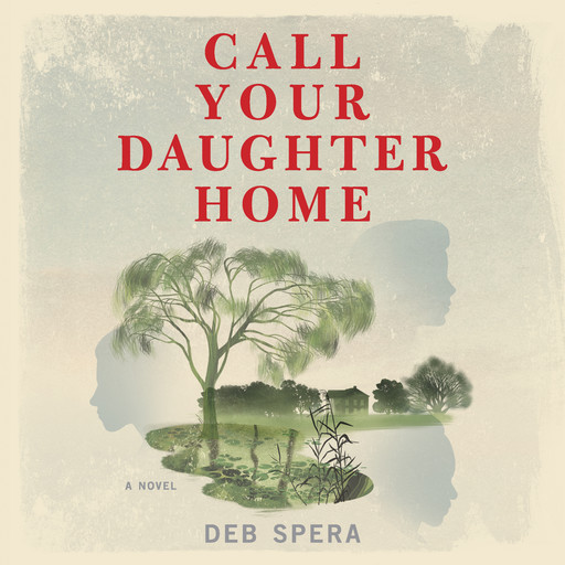 Call Your Daughter Home, Deb Spera