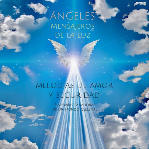 ÁNGELES - Mensajeros de la luz (música y sonidos angelicales), Música y Sonidos Angelicales