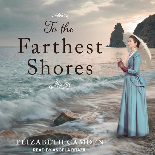 To the Farthest Shores, Elizabeth Camden