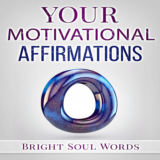 Your Motivational Affirmations, Bright Soul Words