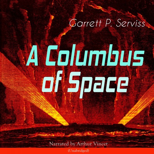 A Columbus of Space, Garrett P.Serviss
