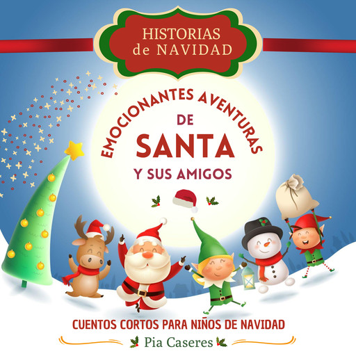 Historias de Navidad: Emocionantes aventuras de Santa. Cuentos cortos para niños de navidad, Pia Caseres