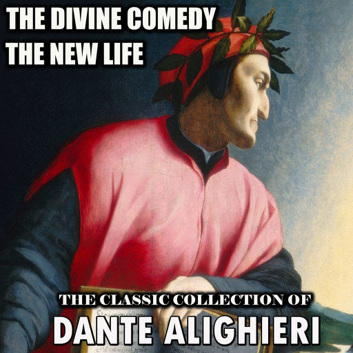 The Classic Collection of Dante Alighieri, Dante Alighieri