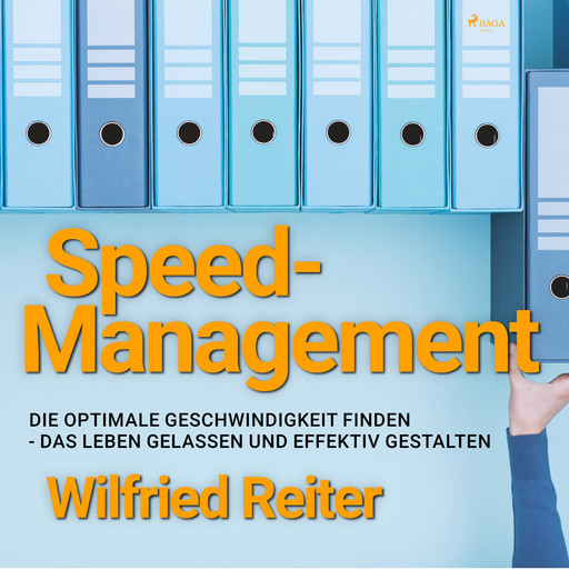 Speed-Management - Die optimale Geschwindigkeit finden - das Leben gelassen und effektiv gestalten, Wilfried Reiter