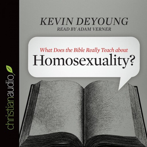 What Does the Bible Really Teach about Homosexuality?, Kevin DeYoung