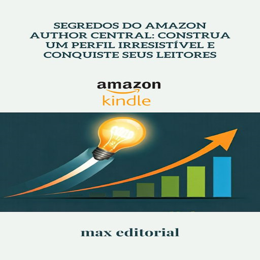Segredos do Amazon Author Central: Construa um Perfil Irresistível e Conquiste Seus Leitores, Max Editorial