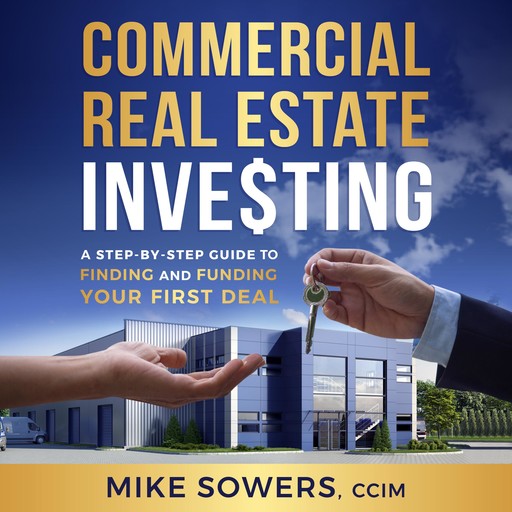 Commercial Real Estate Investing, Mike Sowers, CCIM