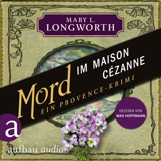 Mord im Maison Cézanne - Ein Provence-Krimi - Verlaque & Bonnet ermitteln, Band 5 (Ungekürzt), Mary L. Longworth