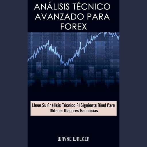 Análisis Técnico Avanzado Para Forex, Wayne Walker