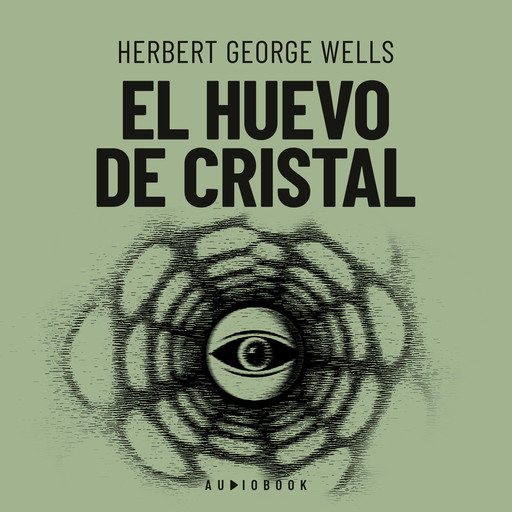 El huevo de cristal (Completo), Herbert Wells
