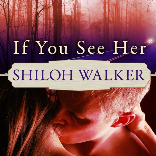 If You See Her, Shiloh Walker