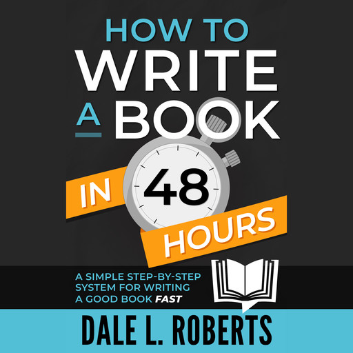 How to Write a Book in 48 Hours, Dale L. Roberts